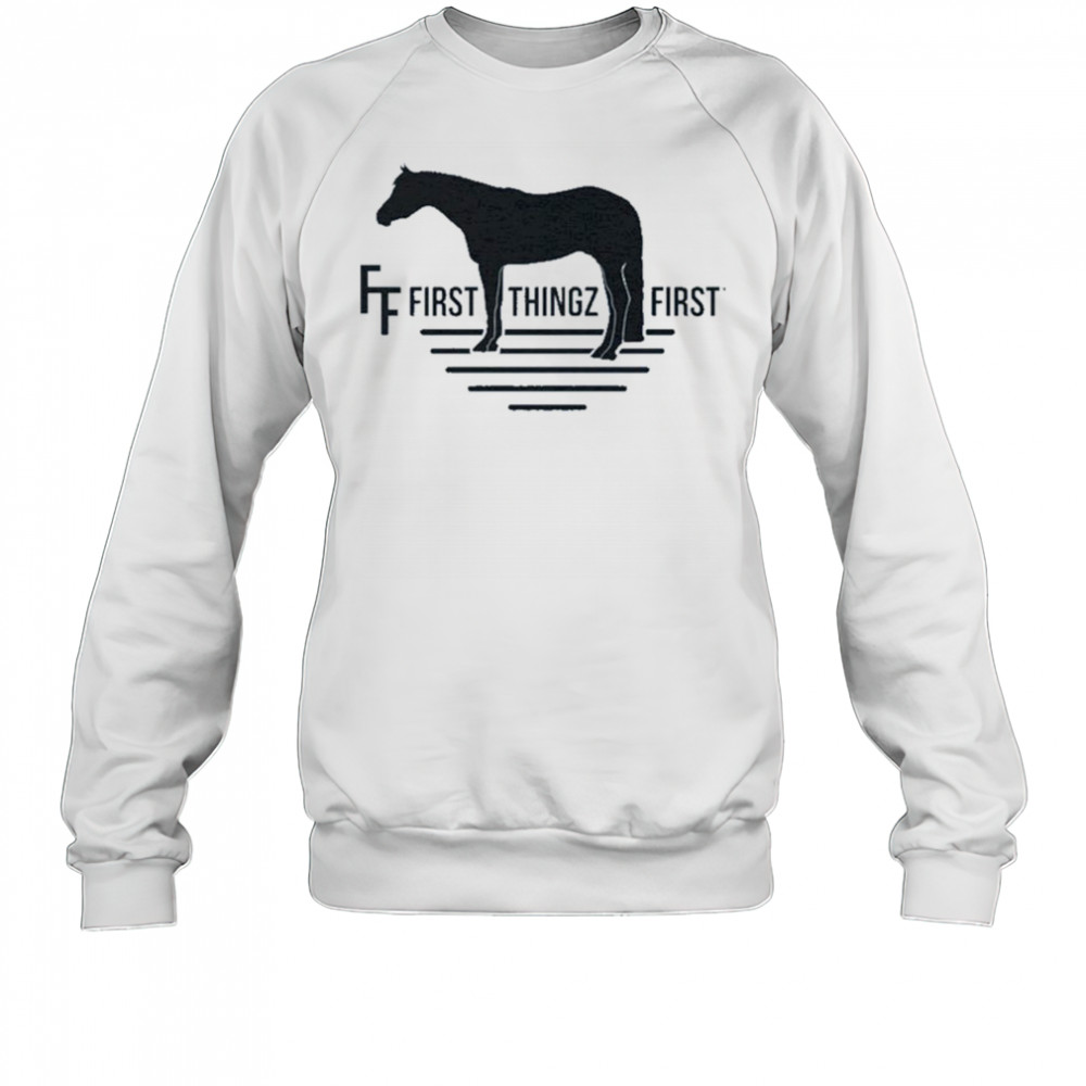 First Thingz First Horse T-Shirt Sweatshirt