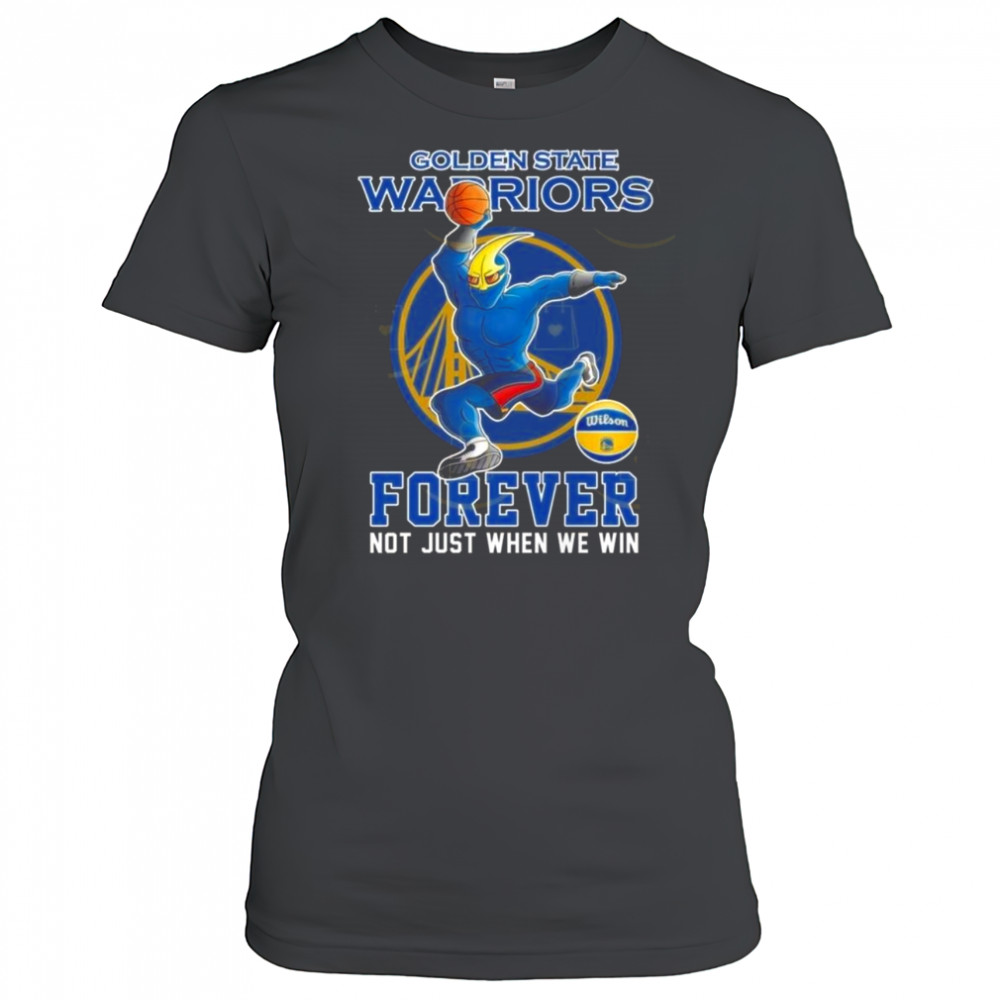 Golden State Warriors Forever Not Just When We Win Mascot 2025 Shirt Women's T-shirt