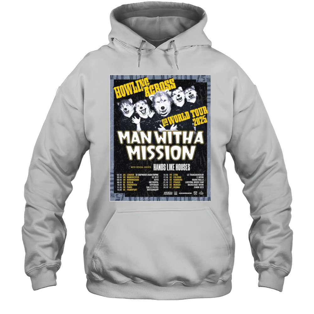 Howling Across The World Tour 2025 Man With A Mission With Special Guests Hands Like Houses Poster t-shirt Hoodie