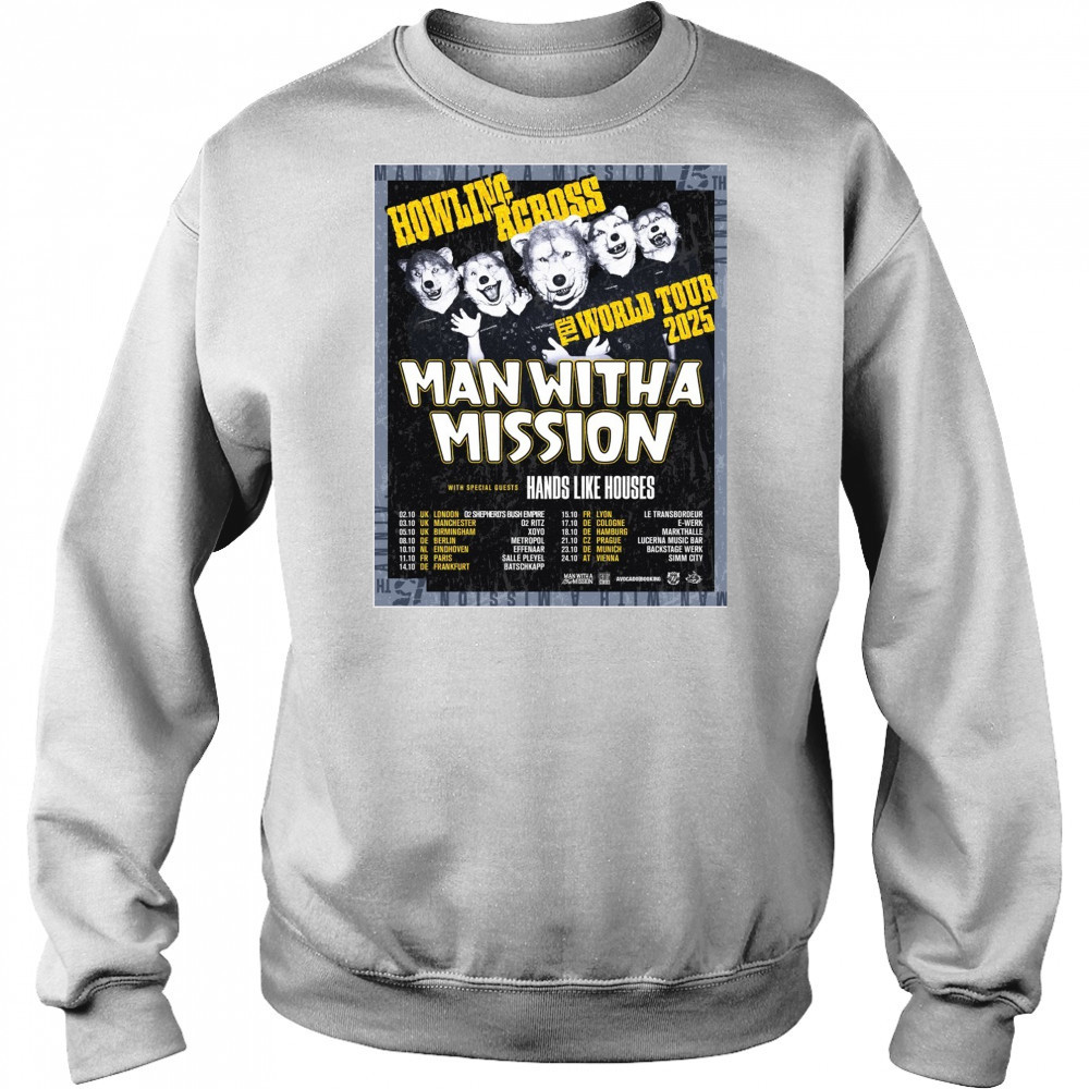 Howling Across The World Tour 2025 Man With A Mission With Special Guests Hands Like Houses Poster t-shirt Hoodie