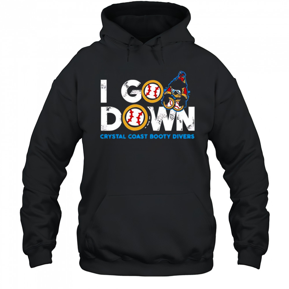 I go down Crystal Coast Booty Divers shirt Hoodie