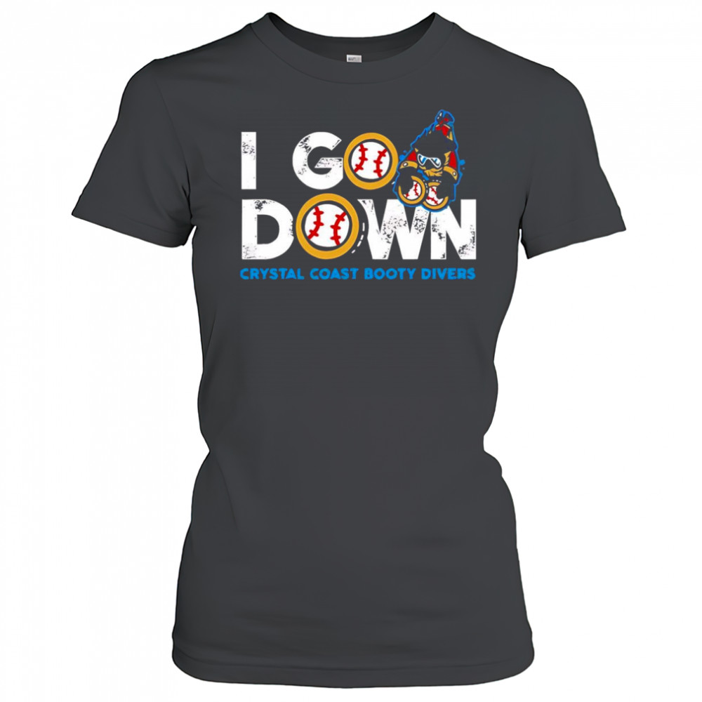 I go down Crystal Coast Booty Divers shirt Women's T-shirt