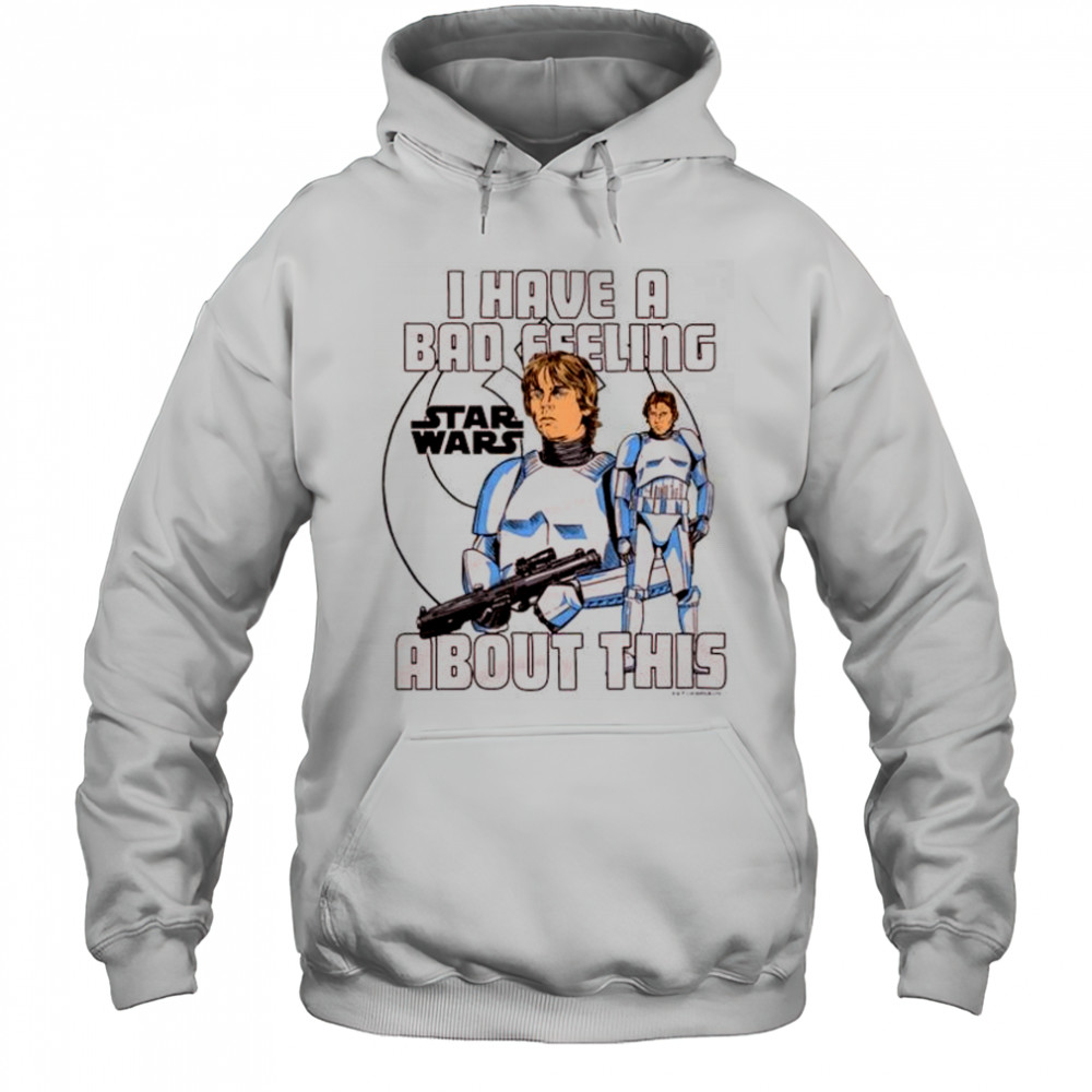 I Have A Bad Feeling About This Star Wars 2025 t-shirt Hoodie
