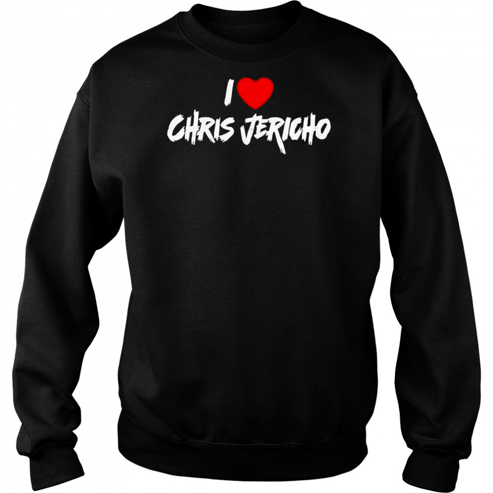 I Love Chris Jericho T-shirt Hoodie