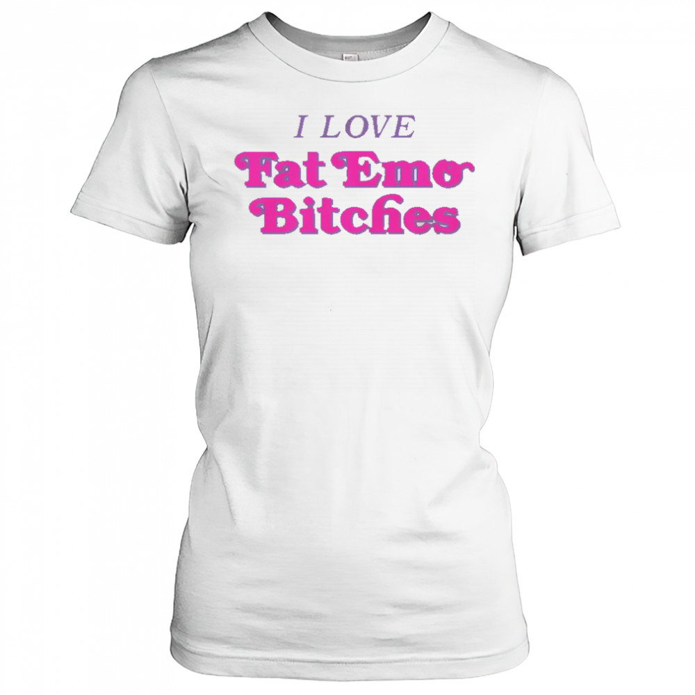 I Love Fat Emo Bitches T-Shirt Women's T-shirt