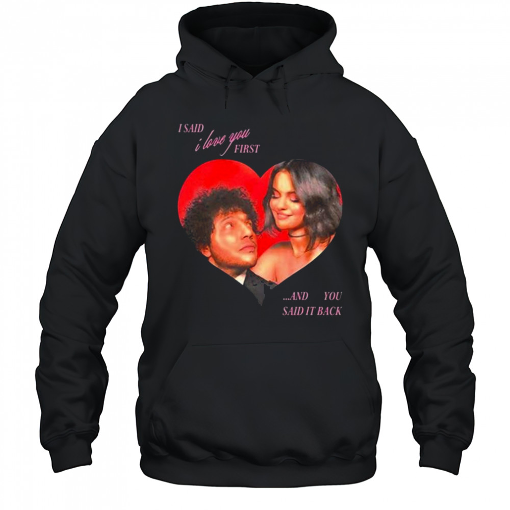 I Said I Love You First And You Said It Back Selena Gomez t-shirt Hoodie