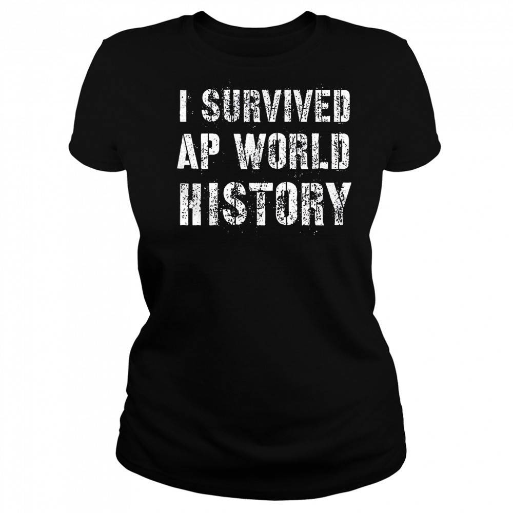 I survived ap world history shirt Women's T-shirt