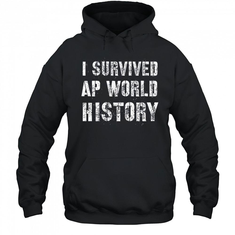 I survived ap world history shirt Hoodie