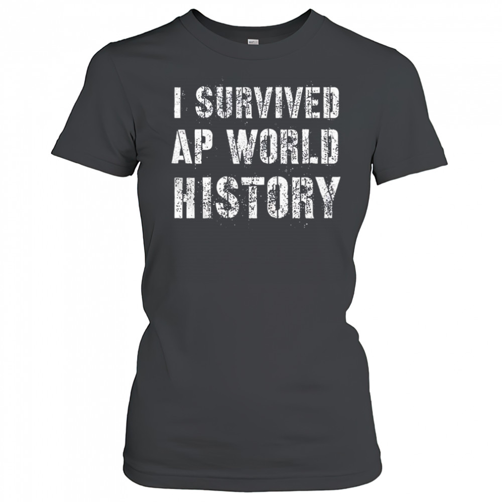 I survived ap world history shirt Women's T-shirt