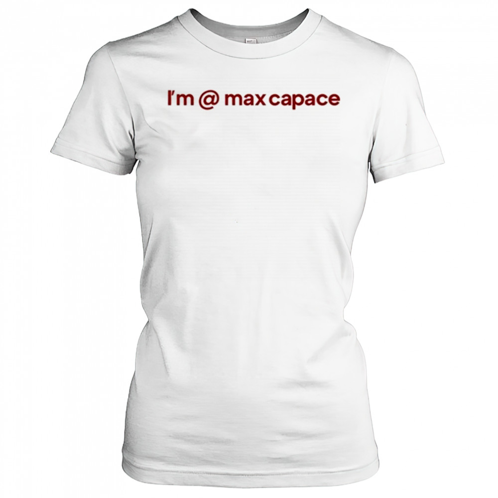 I’m @ Max Capace T-shirt Women's T-shirt