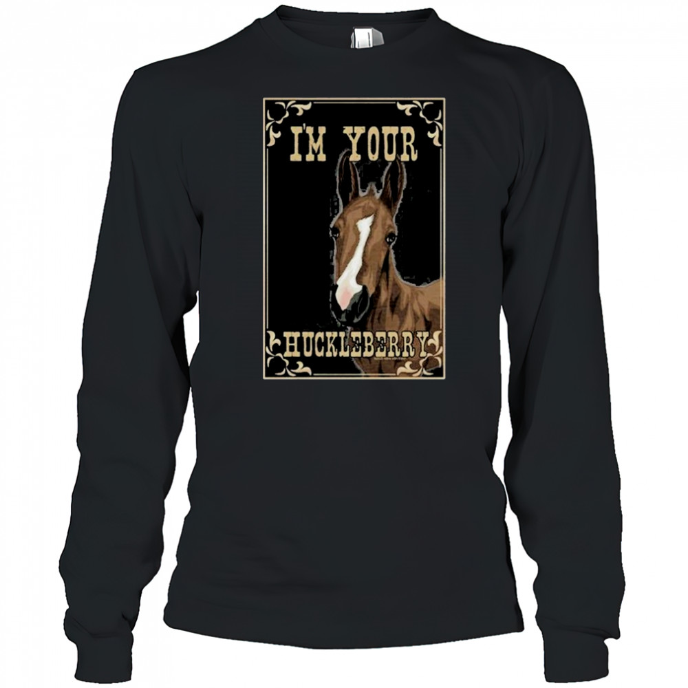 I’m Your Huckleberry Horse T-Shirt Long Sleeved