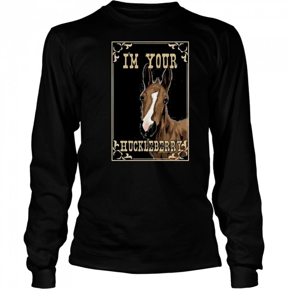 I’m Your Huckleberry Horse T-Shirt Long Sleeved