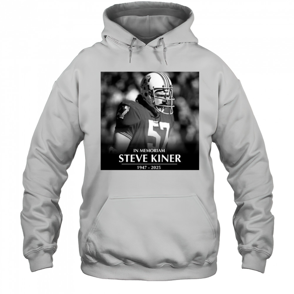 In Memoriam former Patriots linebacker and College Football Hall of Famer Steve Kiner 1947-2025 t-shirt Hoodie