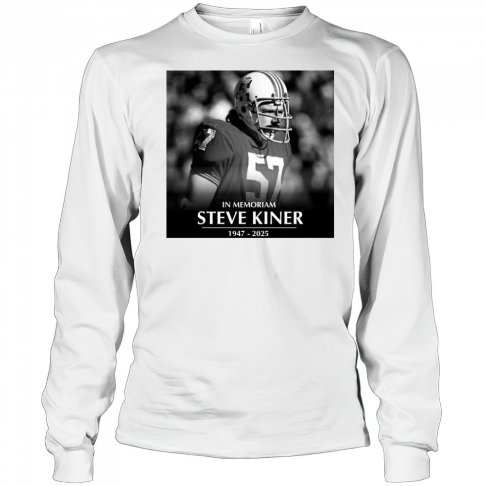 In Memoriam former Patriots linebacker and College Football Hall of Famer Steve Kiner 1947-2025 t-shirt Long Sleeved