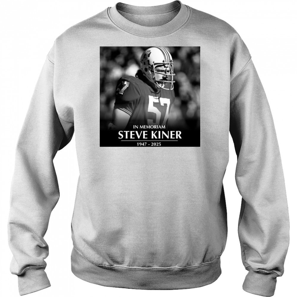 In Memoriam former Patriots linebacker and College Football Hall of Famer Steve Kiner 1947-2025 t-shirt Hoodie