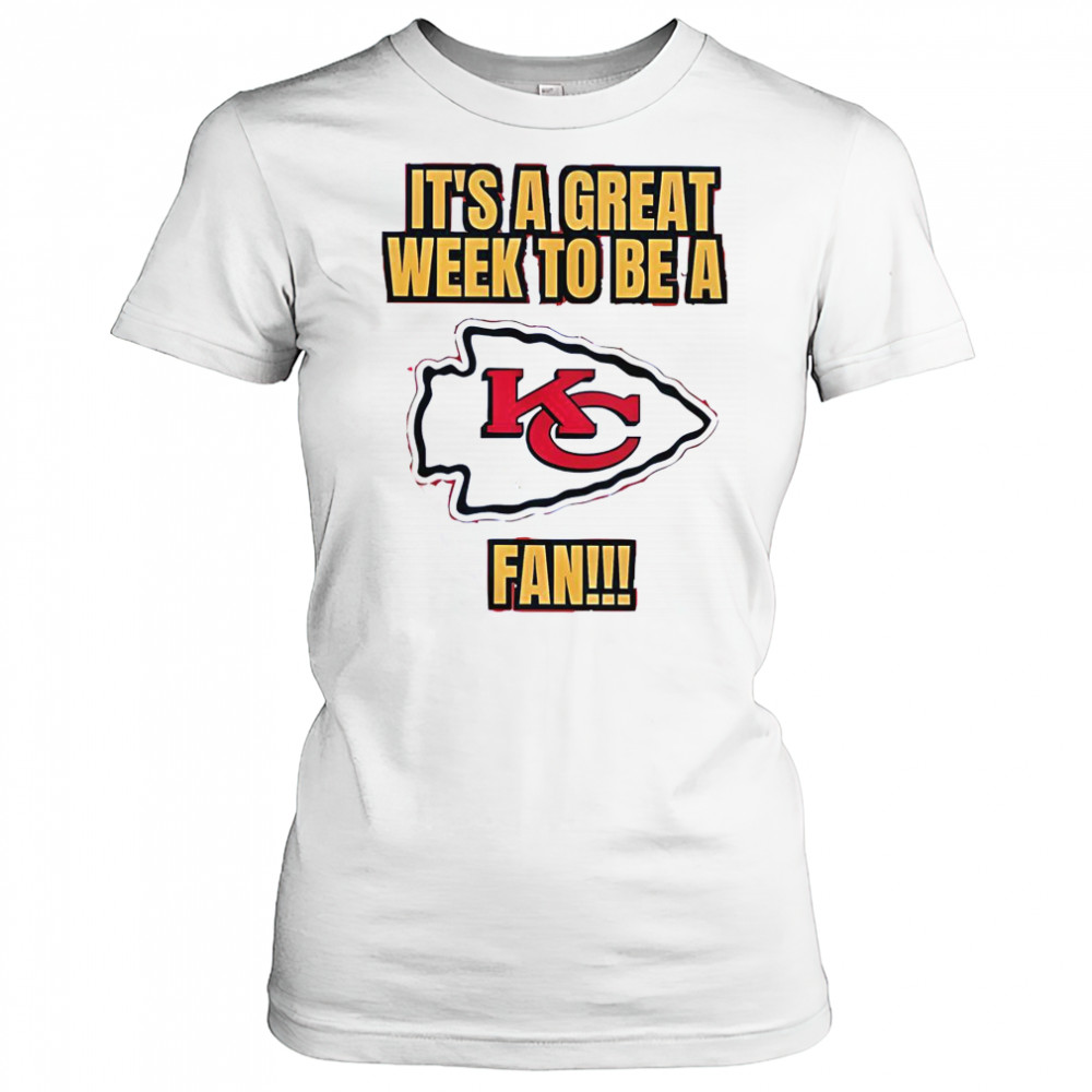 It’s A Great Week To Be A Kansas City Chiefs Fan T-Shirt Women's T-shirt