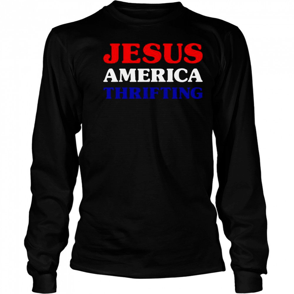 Jesus America Thrifting T-Shirt Long Sleeved