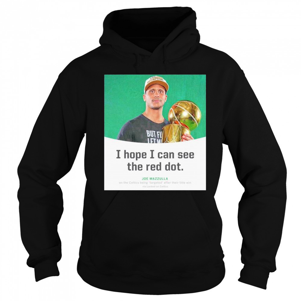Joe Mazzulla I hope I can see the red dot shirt Sweatshirt
