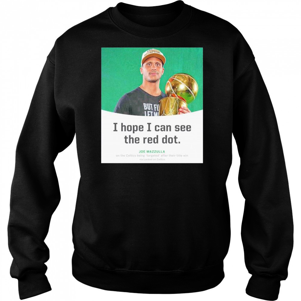 Joe Mazzulla I hope I can see the red dot shirt Hoodie