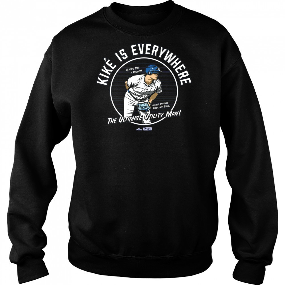 Kiké Hernández is Everywhere LA Dodgers The Ultimate Utility Man Always Use A Helmet Infield Outfield Pitch Hit Steal t-shirt Hoodie