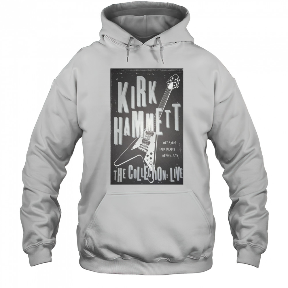 Kirk Hammett The Collection Live May 2 2025 Ford Theater Nashville TN Poster t-shirt Hoodie