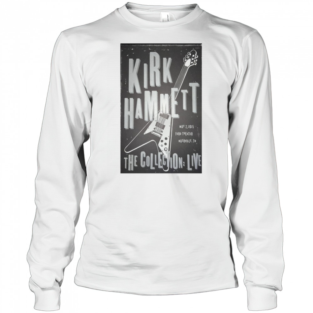 Kirk Hammett The Collection Live May 2 2025 Ford Theater Nashville TN Poster t-shirt Long Sleeved