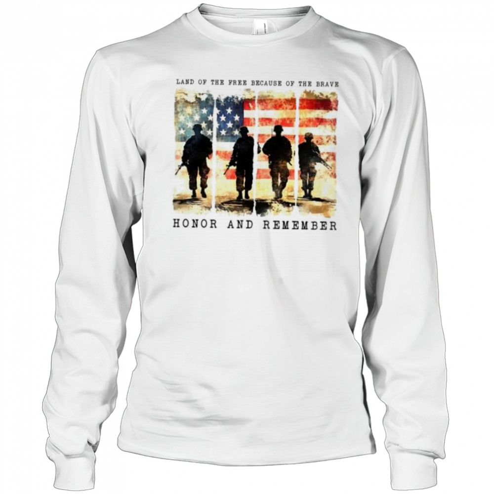 Land of the free because of the brave honor and remember memorial day shirt Long Sleeved