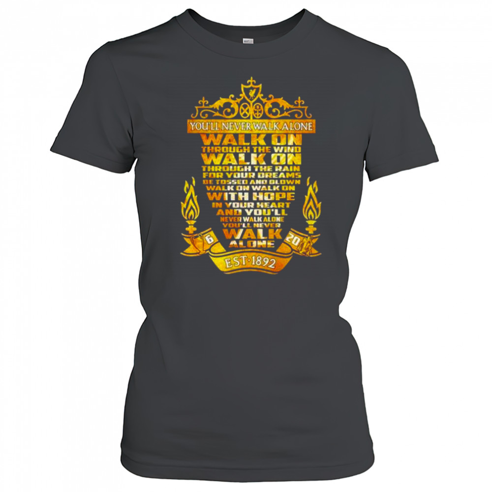 Liverpool FC you’ll never walk alone walk on through the wind est 1892 shirt Women's T-shirt