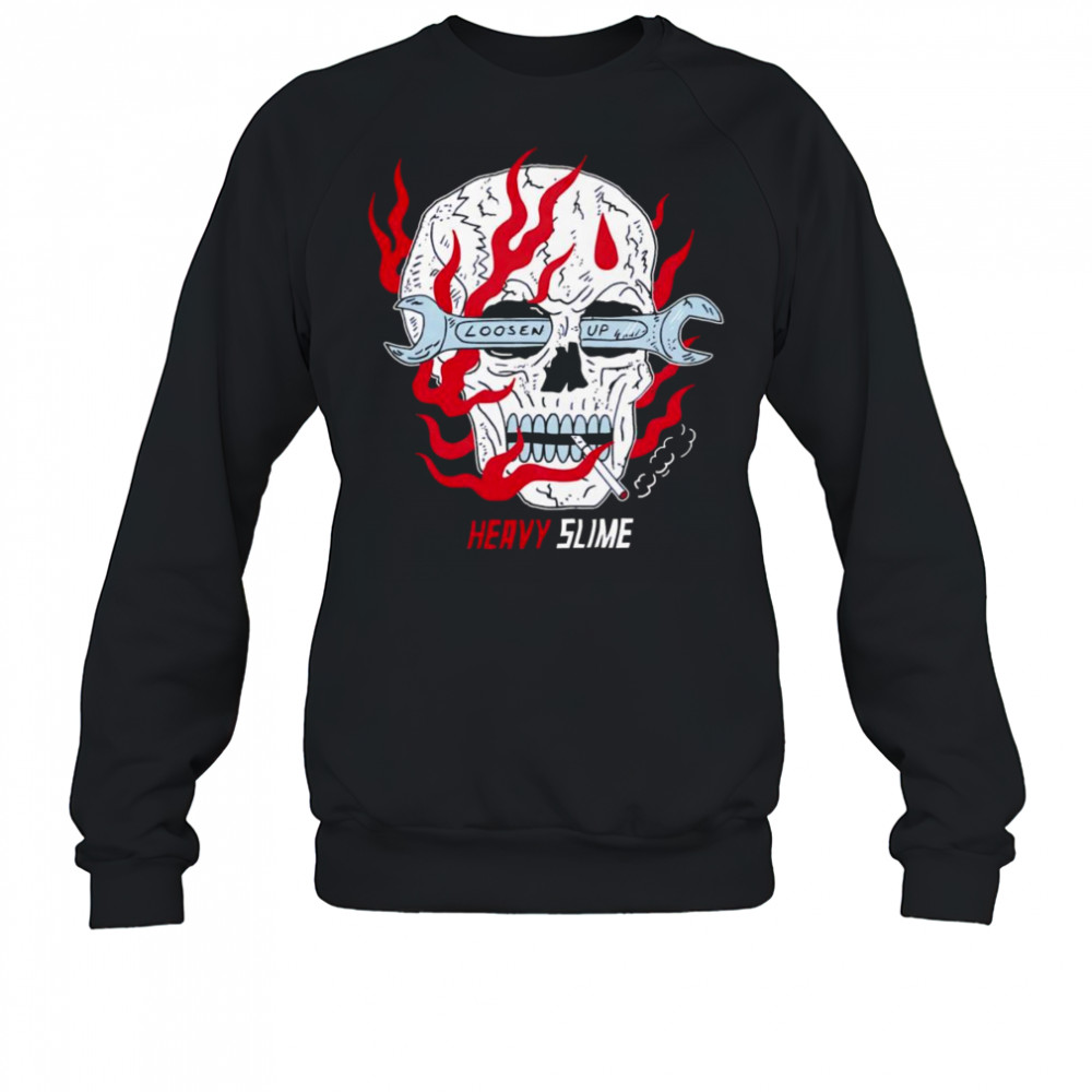 Loosen up heavy slime skull shirt Sweatshirt