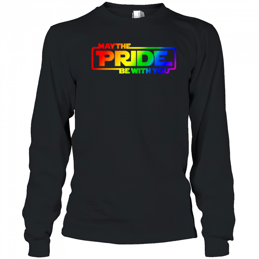 May the pride be with you pride month shirt Long Sleeved