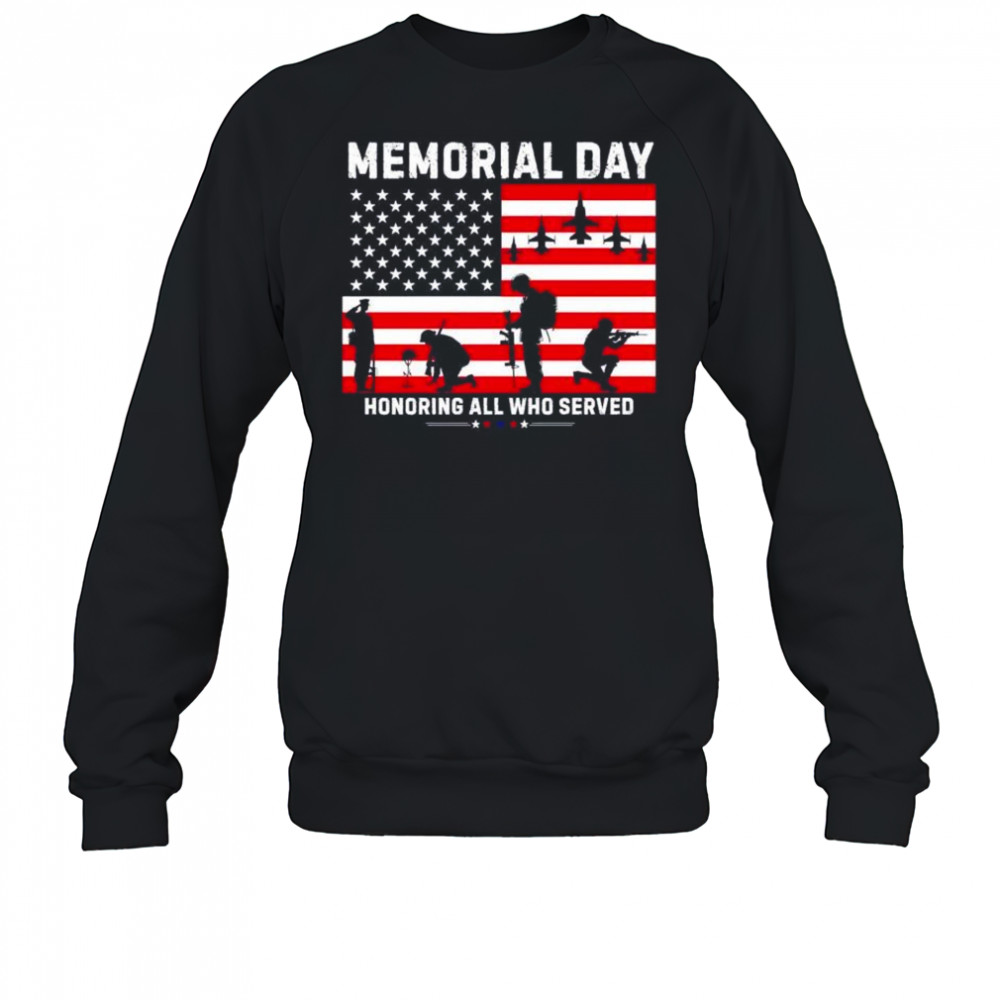 Memorial day honoring all who served shirt Sweatshirt