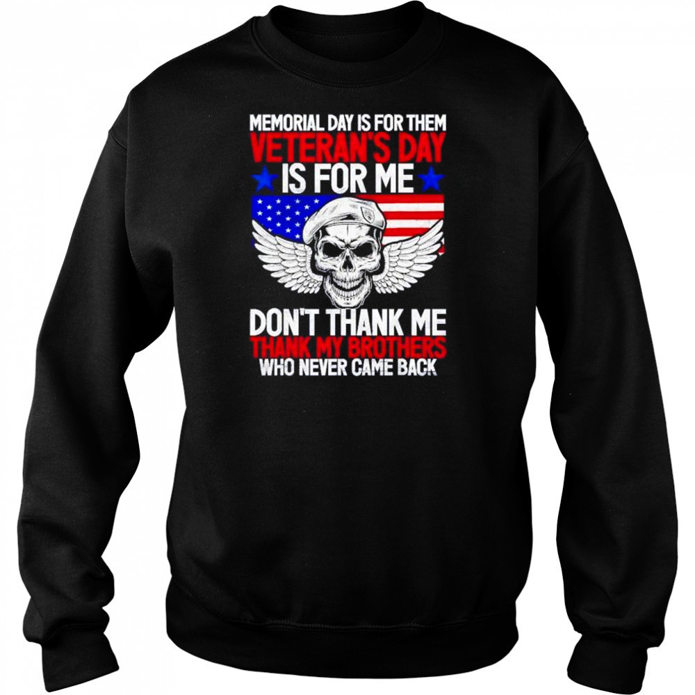 Memorial day is for them veterans day is for me don’t thank shirt Hoodie