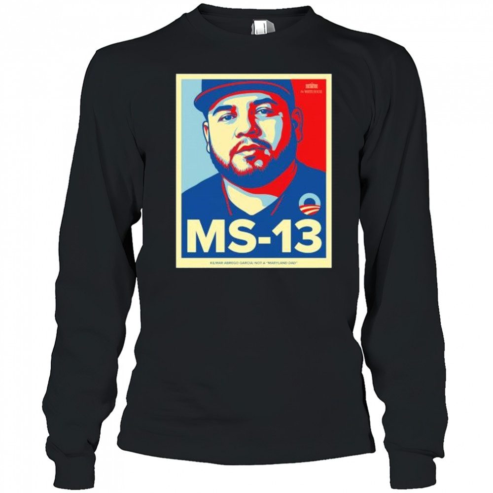 Ms 13 Kilmar Abrego Garcia not a Maryland dad shirt Long Sleeved