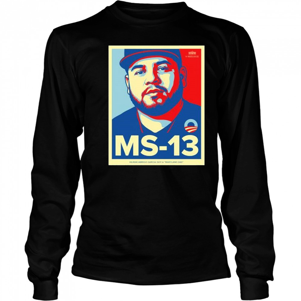 Ms 13 Kilmar Abrego Garcia not a Maryland dad shirt Long Sleeved