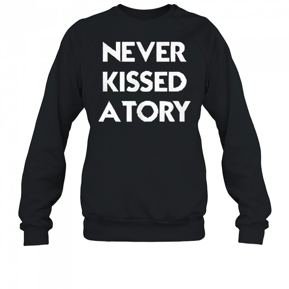 Never kissed a tory shirt Sweatshirt