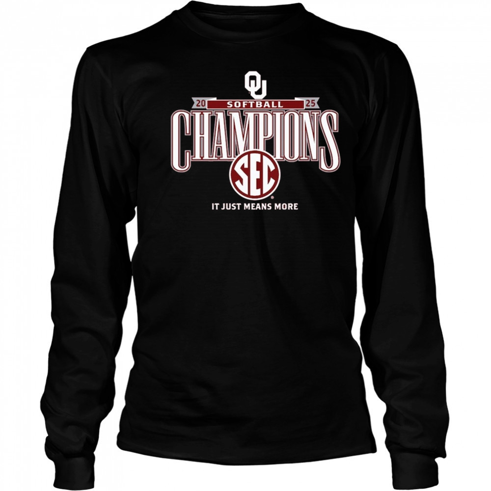 Oklahoma Sooners Softball 2025 SEC Softball Regular Season Champions It Just Means More t-shirt Long Sleeved