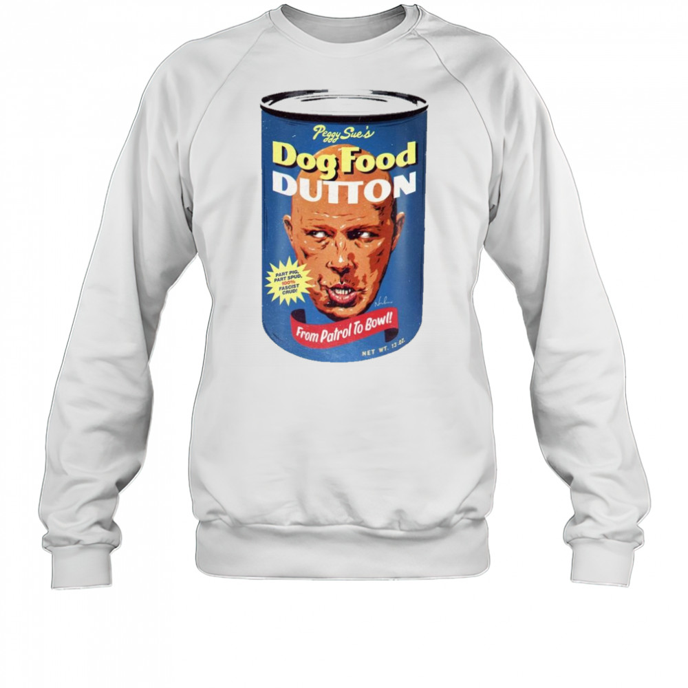 Peggy Sue’s Dog Food Dutton From Patrol To Bow 2025 t-shirt Sweatshirt
