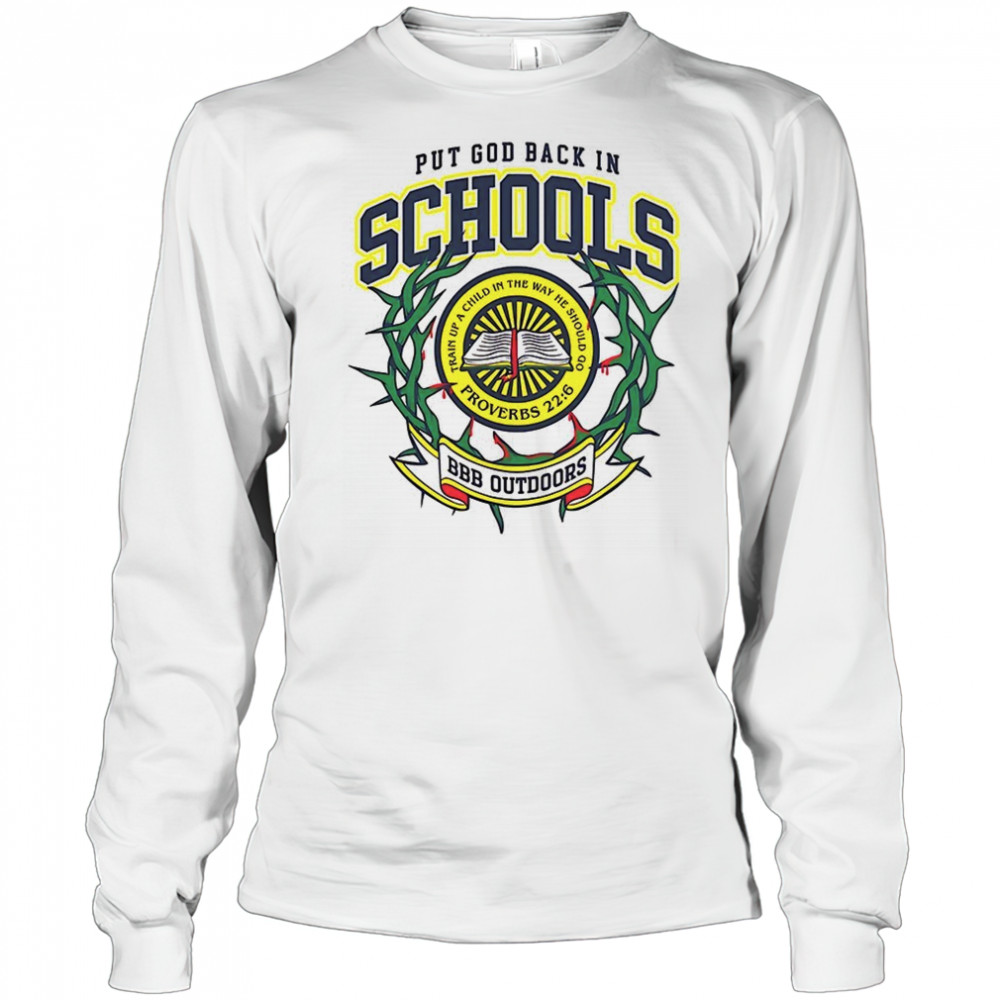 Put god back in schools BBB Outdoors shirt Long Sleeved
