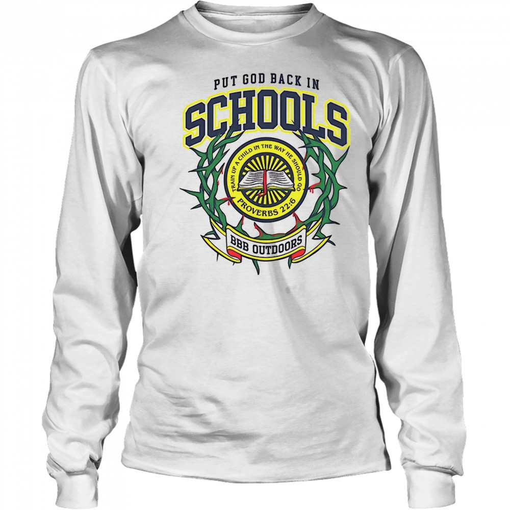 Put god back in schools BBB Outdoors shirt Long Sleeved
