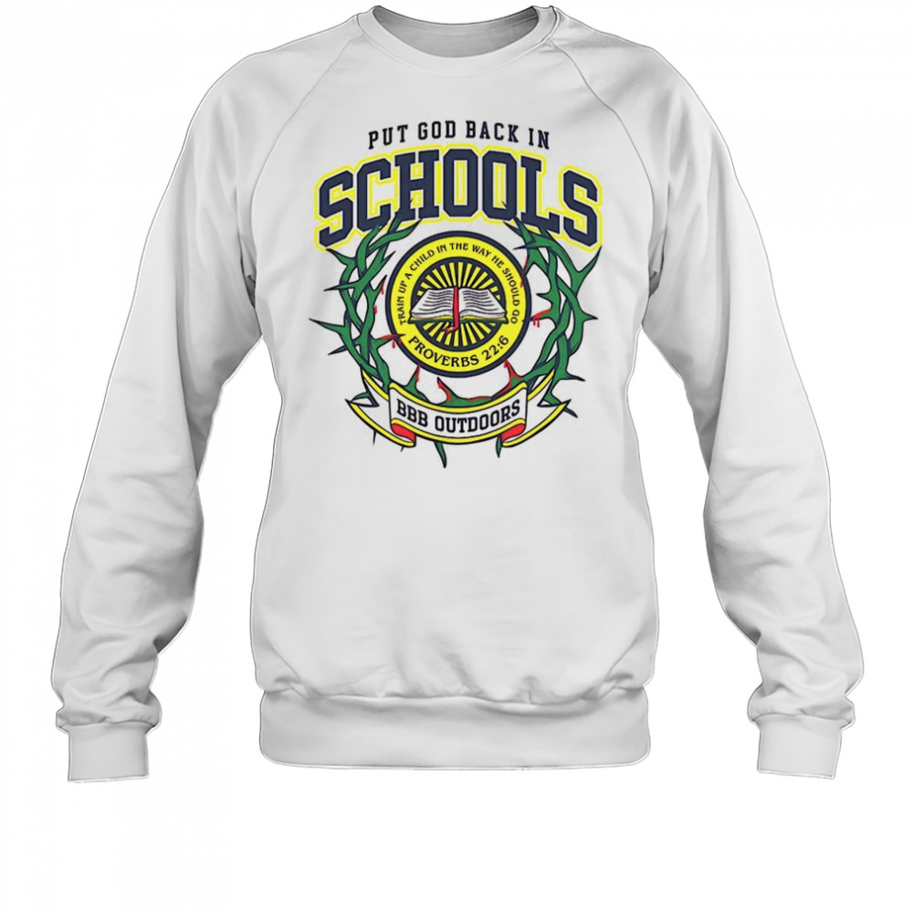 Put god back in schools BBB Outdoors shirt Sweatshirt