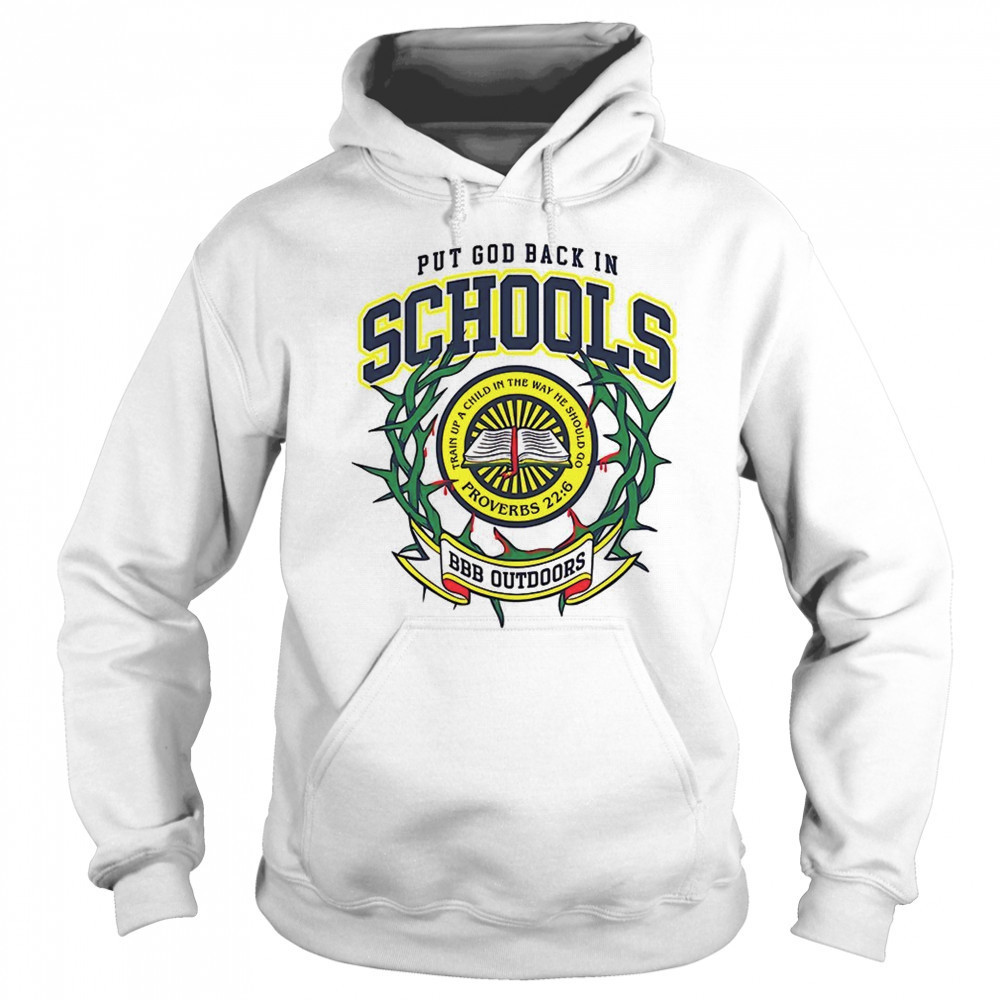 Put god back in schools BBB Outdoors shirt Sweatshirt