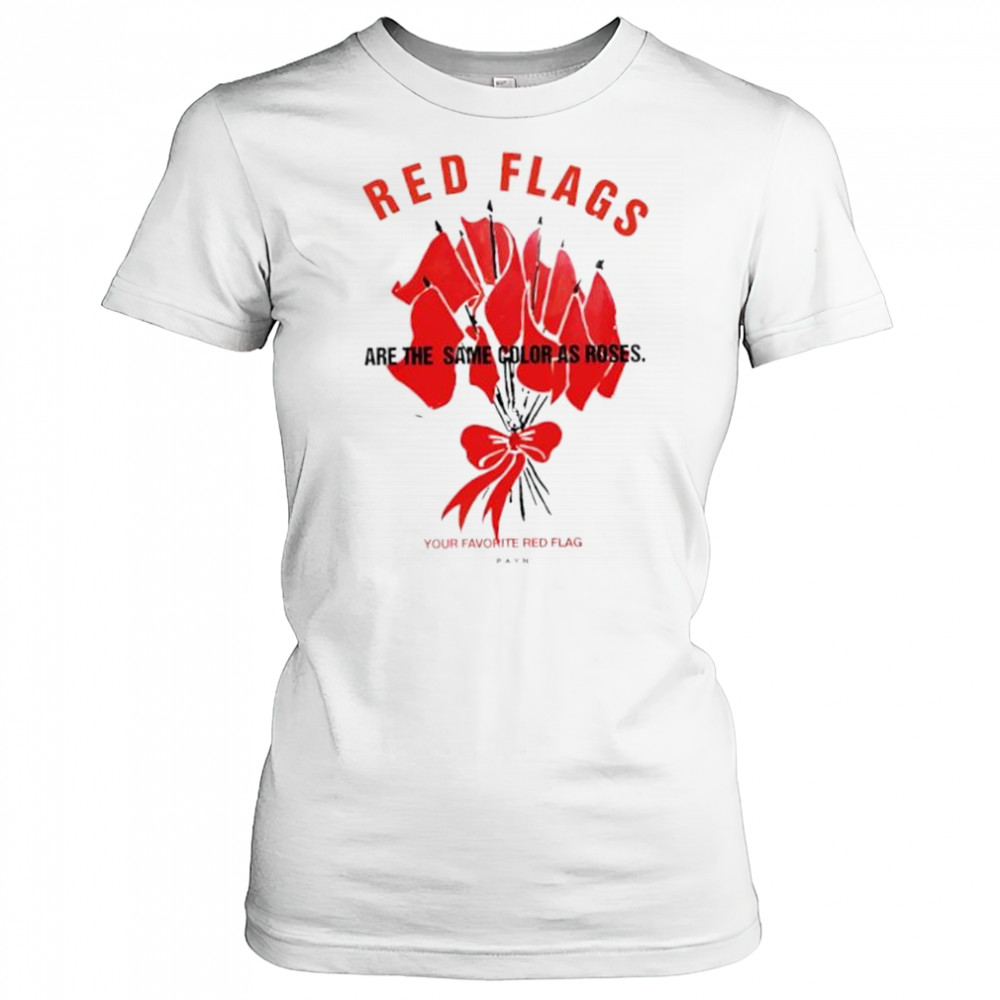 Red flags are the same color as roses shirt Women's T-shirt