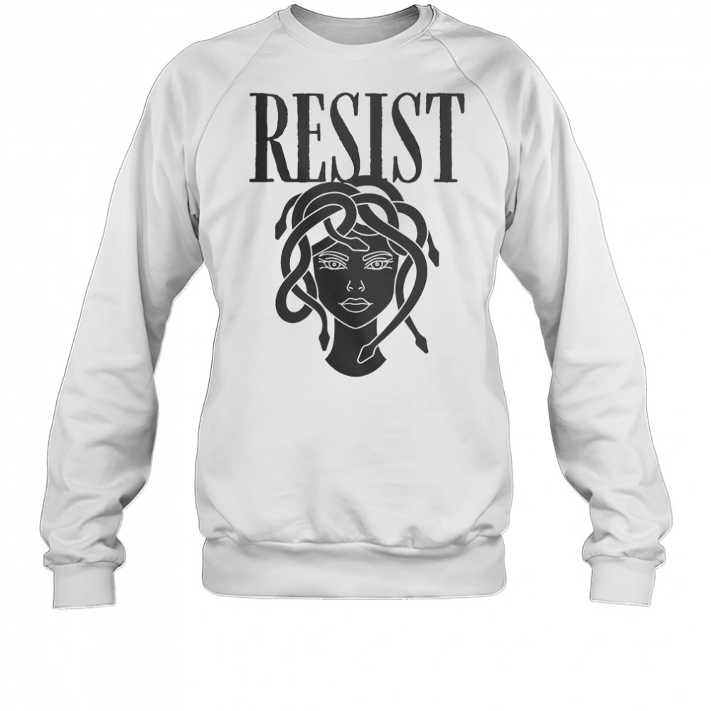 Resist Medusa Women Rights Feminist Rage T-Shirt Sweatshirt
