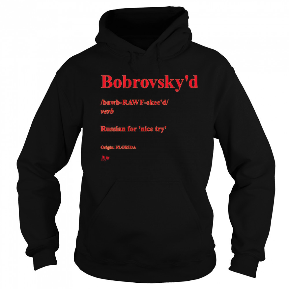 Sergei Bobrovsky Bobrovsky’d Definition Russian For Nice Try Origin Florida t-shirt Sweatshirt