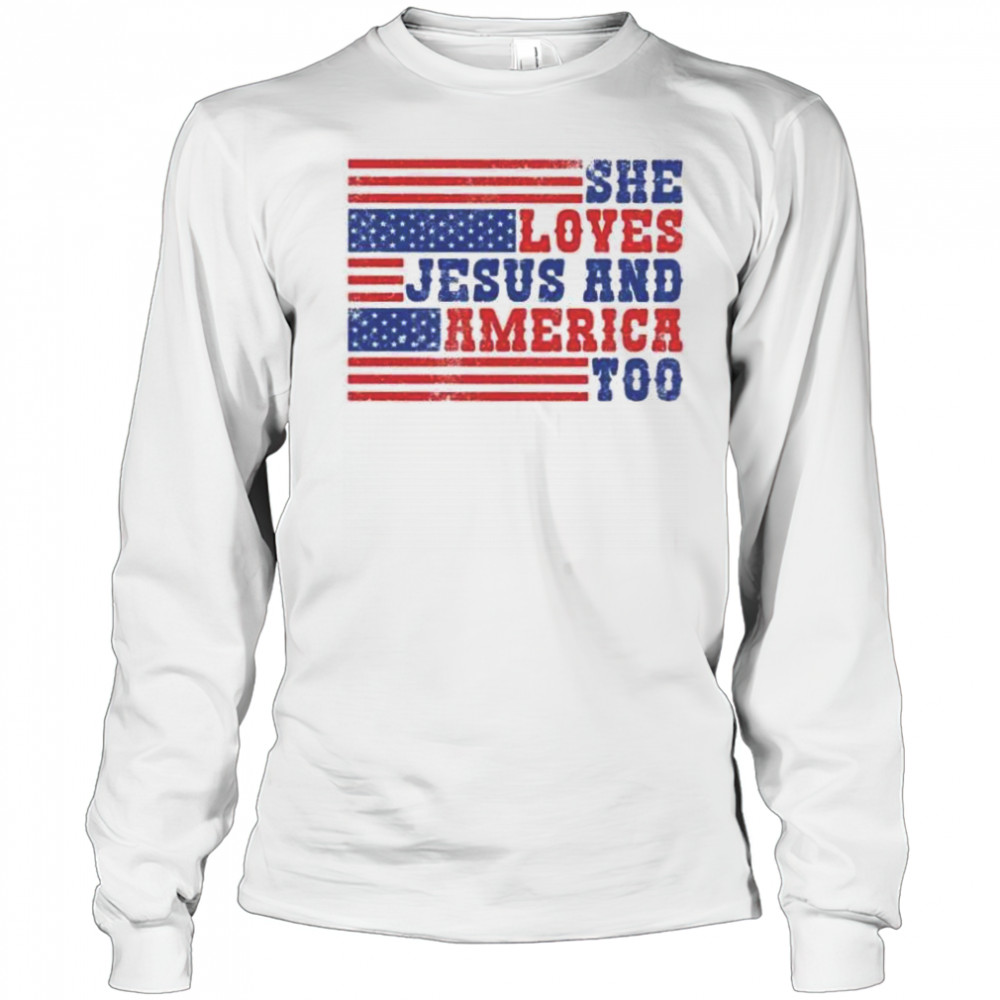 She loves Jesus and America too memorial day shirt Long Sleeved
