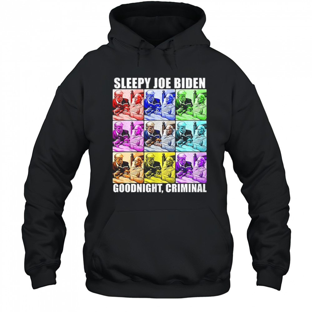 Sleepy Joe Biden Goodnight criminal shirt Hoodie