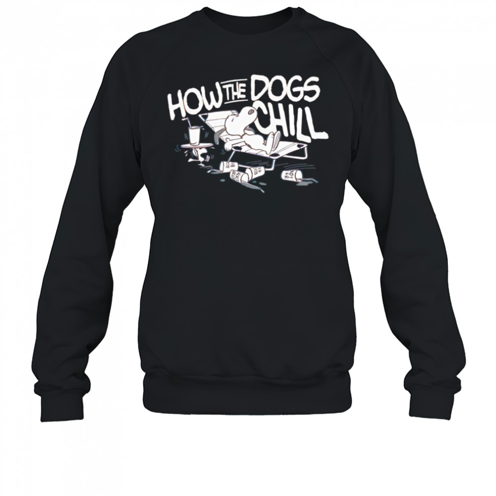 Snoopy how the dogs chill shirt Sweatshirt