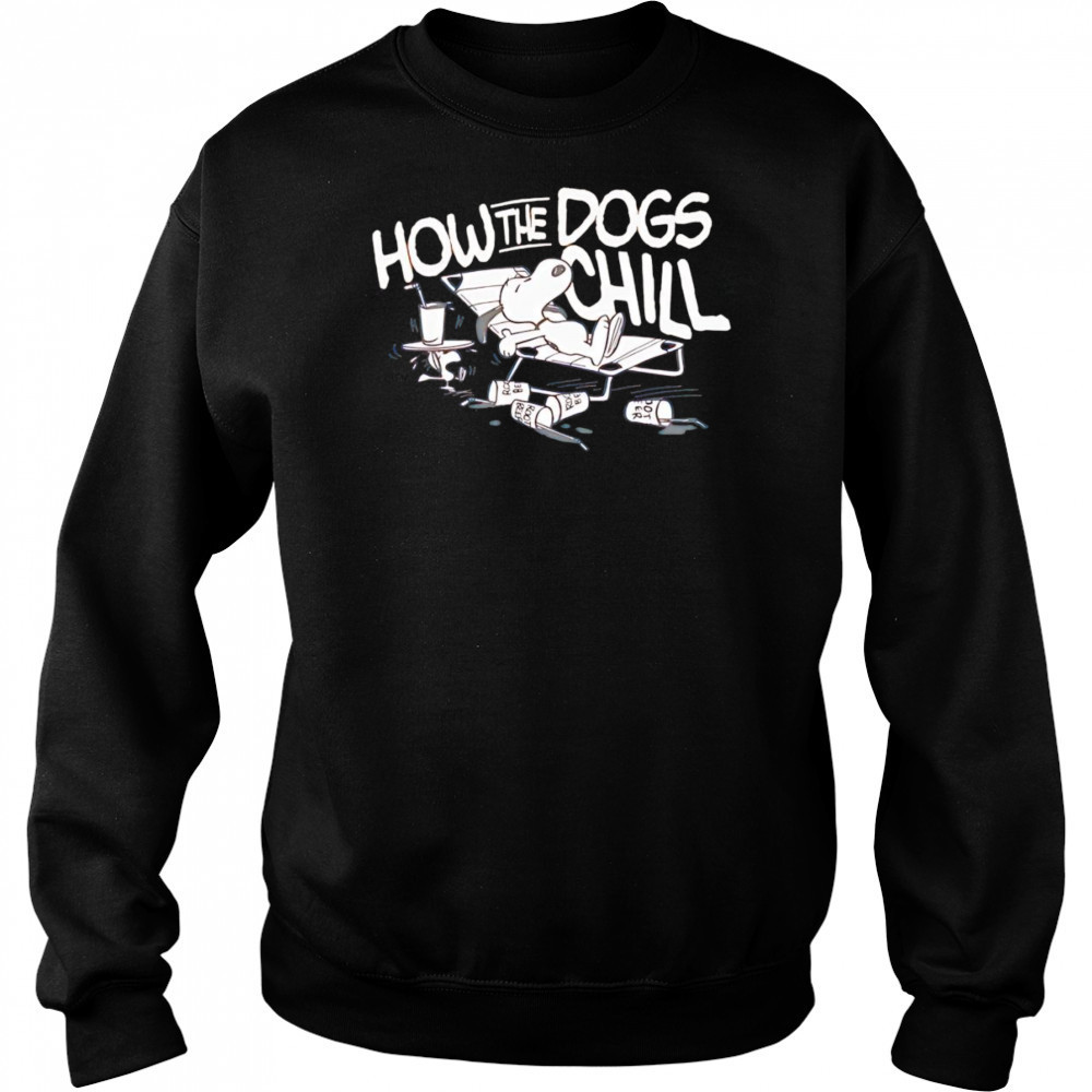 Snoopy how the dogs chill shirt Hoodie