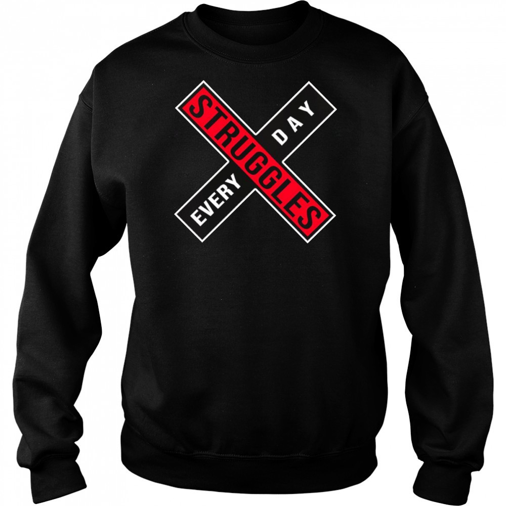 Struggles every day shirt Hoodie