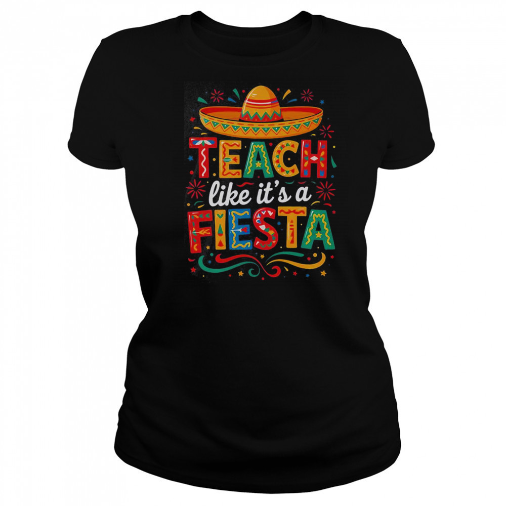 Teach Like It’s A Fiesta Teachers Sombrero Cinco De Mayo T-Shirt Women's T-shirt